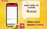 Trải nghiệm tính năng mới trên hệ thống mua bán vàng vật chất trực tuyến eGold