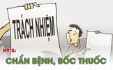 Trị tận gốc căn bệnh “sợ trách nhiệm” trong cán bộ: Những “toa thuốc đặc trị” (tiếp theo)  - Kỳ 2: Chẩn bệnh, bốc thuốc